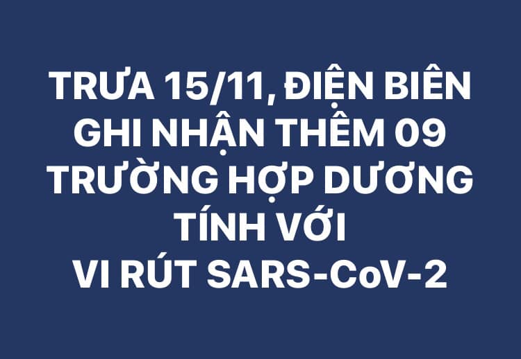 TRƯA 15/11, ĐIỆN BIÊN GHI NHẬN THÊM 09 TRƯỜNG HỢP DƯƠNG TÍNH VỚI VI RÚT SARS - CoV-2