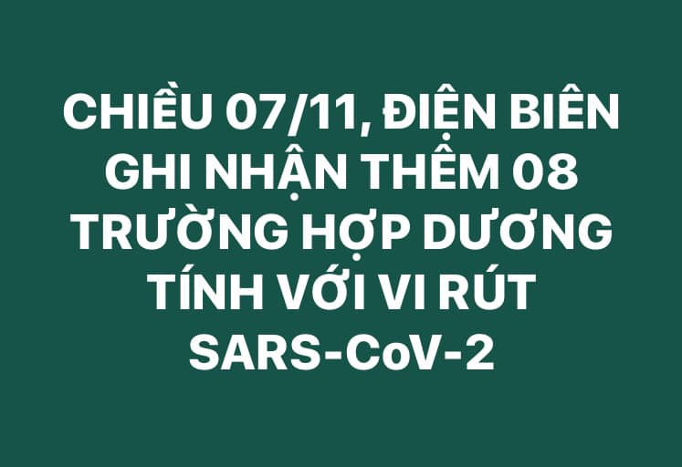 Sáng 07/11, Điện Biên ghi nhận thêm 07 trường hợp dương tính với vi rút SARS-CoV-2