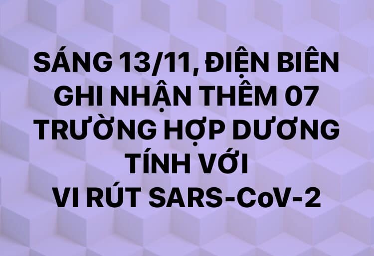 SÁNG 13/11, ĐIỆN BIÊN GHI NHẬN THÊM 07 TRƯỜNG HỢP DƯƠNG TÍNH VỚI VI RÚT SARS - CoV-2