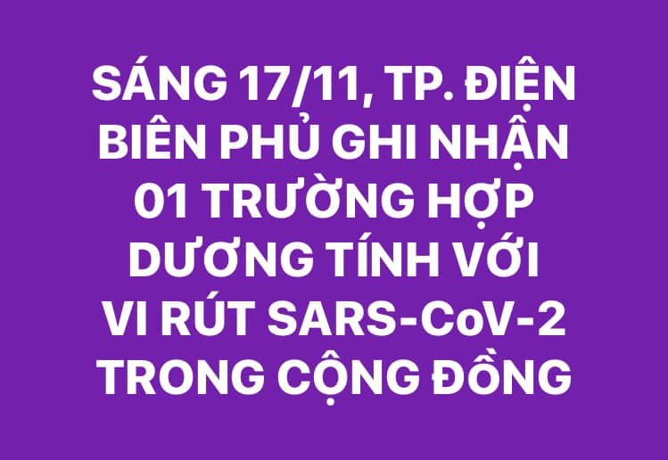 SÁNG 17/11, TP. ĐIỆN BIÊN PHỦ GHI NHẬN 01 TRƯỜNG HỢP DƯƠNG TÍNH VỚI VI RÚT SARS - CoV-2 TRONG CỘNG ĐỒNG