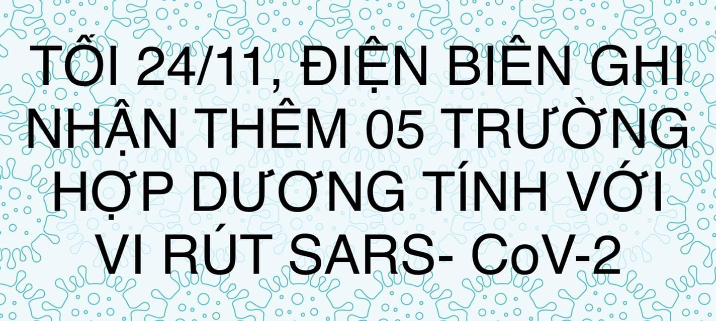 TỐI 24/11, ĐIỆN BIÊN GHI NHẬN THÊM 05 TRƯỜNG HỢP DƯƠNG TÍNH VỚI VI RÚT SARS - CoV-2