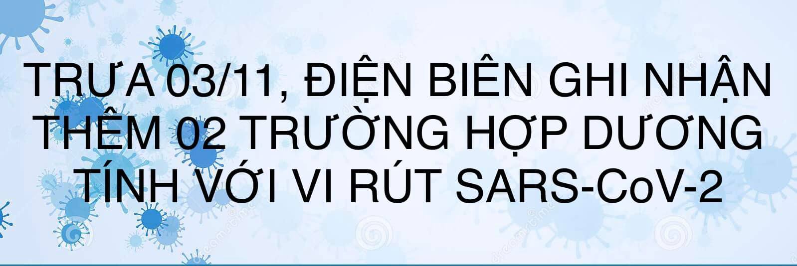 TRƯA 03/12, ĐIỆN BIÊN GHI NHẬN THÊM 02 TRƯỜNG HỢP DƯƠNG TÍNH VỚI VI RÚT SARS - CoV-2