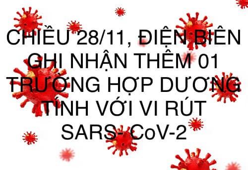 CHIỀU 28/11, ĐIỆN BIÊN GHI NHẬN THÊM 01 TRƯỜNG HỢP DƯƠNG TÍNH VỚI VI RÚT SARS - CoV-2