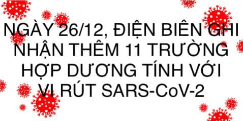 NGÀY 26/12, ĐIỆN BIÊN GHI NHẬN THÊM 11 TRƯỜNG HỢP DƯƠNG TÍNH VỚI VI RÚT SARS - CoV-2