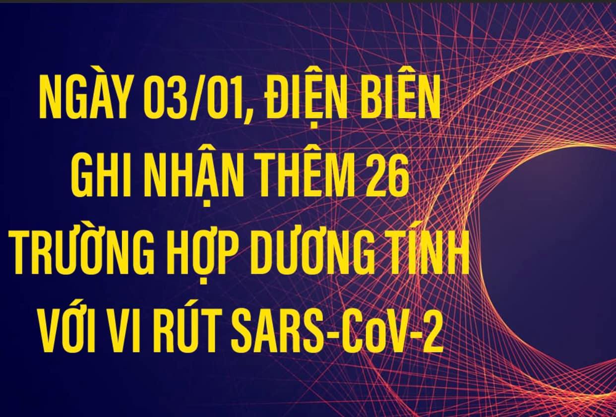 NGÀY 03/01, ĐIỆN BIÊN GHI NHẬN THÊM 26 TRƯỜNG HỢP DƯƠNG TÍNH VỚI VI RÚT SARS - CoV-2