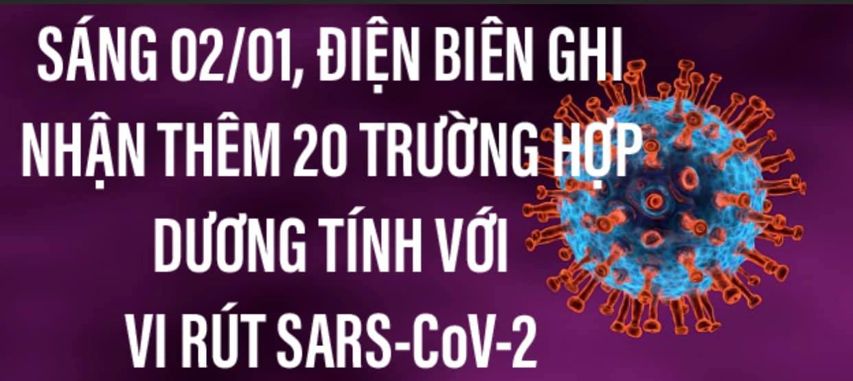 SÁNG 02/01, ĐIỆN BIÊN GHI NHẬN THÊM 20 TRƯỜNG HỢP DƯƠNG TÍNH VỚI VI RÚT SARS - CoV-2