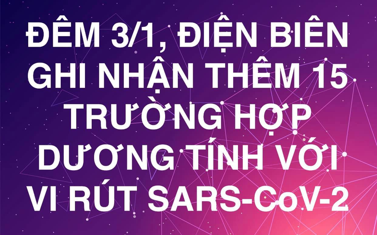 ĐÊM 3/1, ĐIỆN BIÊN GHI NHẬN THÊM 15 TRƯỜNG HỢP DƯƠNG TÍNH VỚI VI RÚT SARS - CoV-2