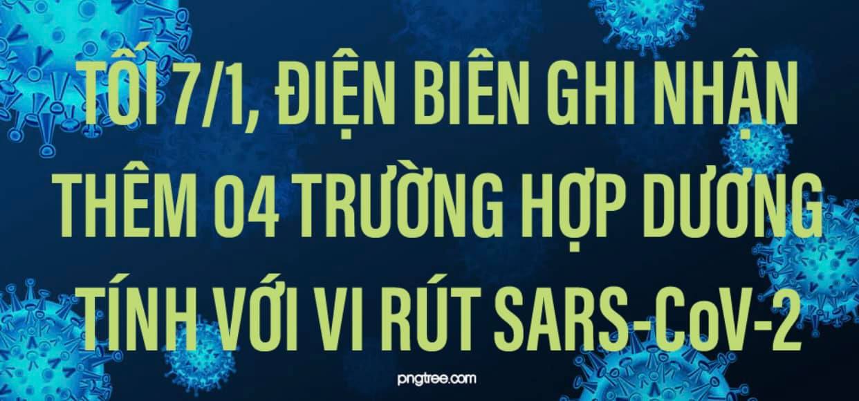 TỐI 7/1, ĐIỆN BIÊN GHI NHẬN THÊM 04 TRƯỜNG HỢP DƯƠNG TÍNH VỚI VI RÚT SARS - CoV-2