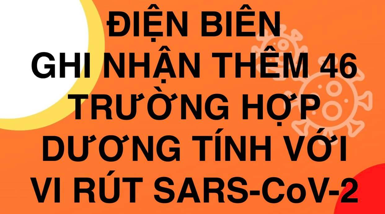 ĐIỆN BIÊN GHI NHẬN THÊM 46 TRƯỜNG HỢP DƯƠNG TÍNH VỚI VI RÚT SARS - CoV-2