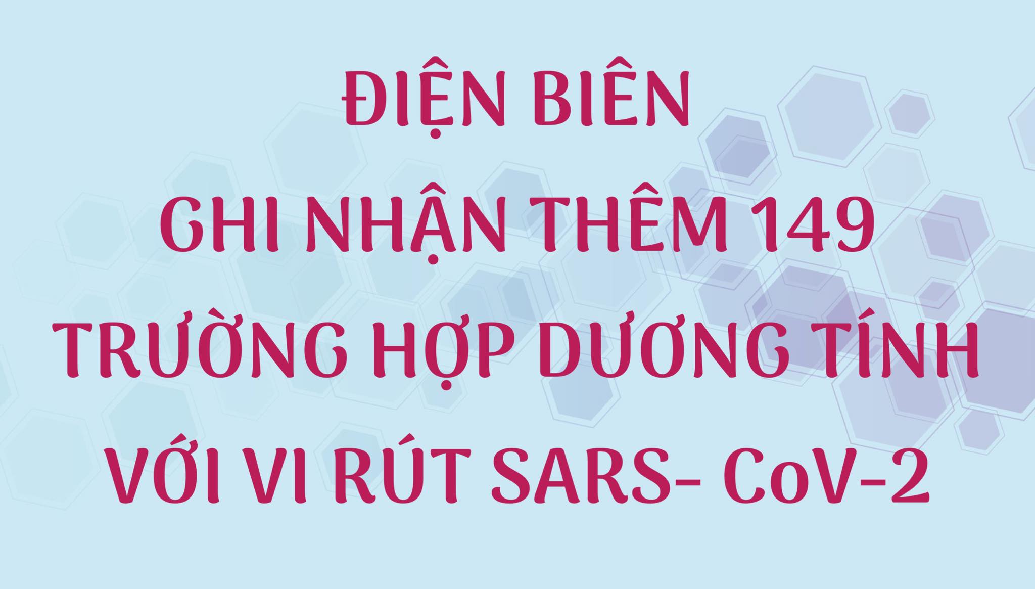 ĐIỆN BIÊN GHI NHẬN THÊM 149 TRƯỜNG HỢP DƯƠNG TÍNH VỚI VI RÚT SARS - CoV-2