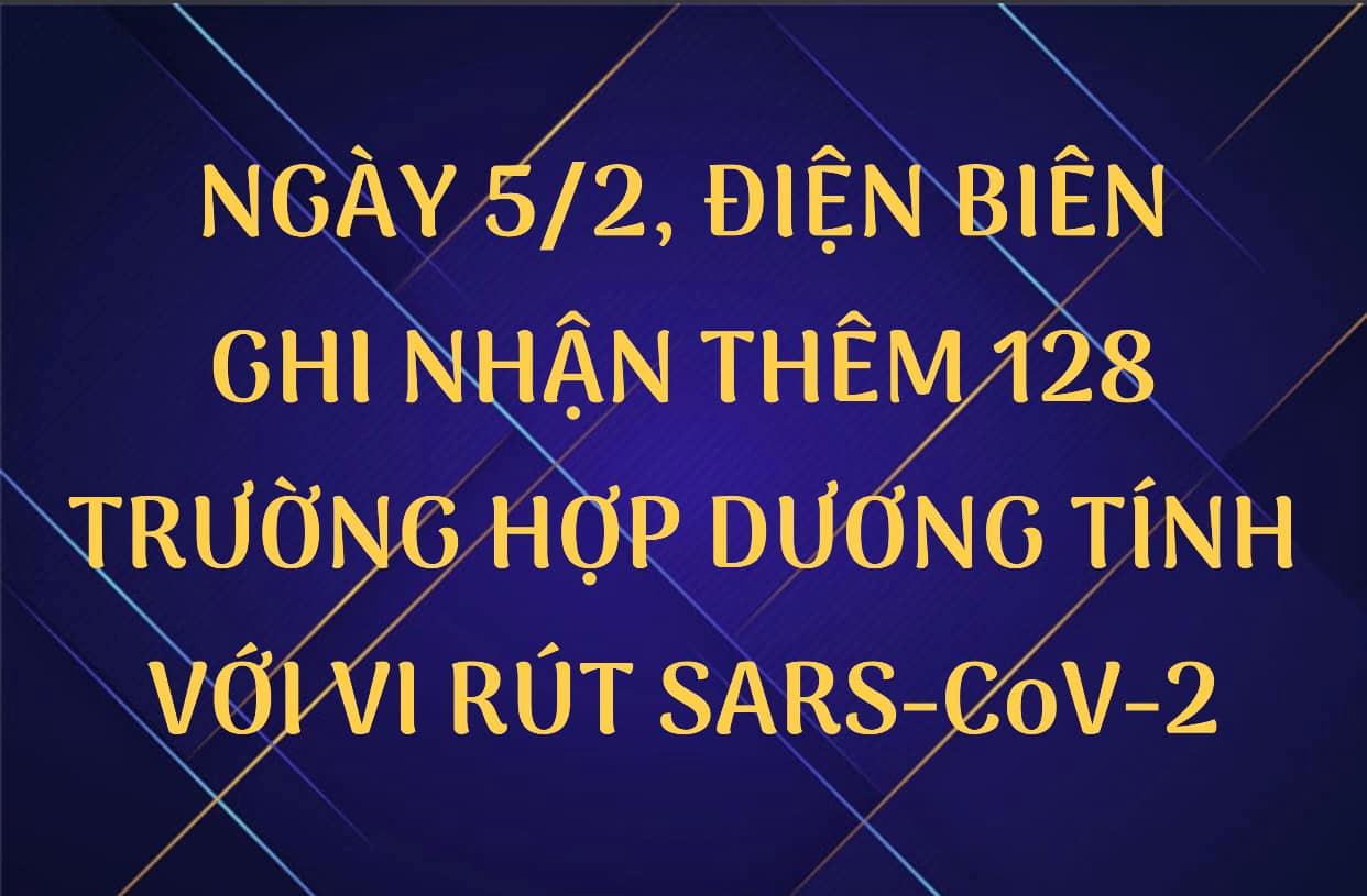 NGÀY 5/2, ĐIỆN BIÊN GHI NHẬN THÊM 128 TRƯỜNG HỢP DƯƠNG TÍNH VỚI VI RÚT SARS - CoV-2