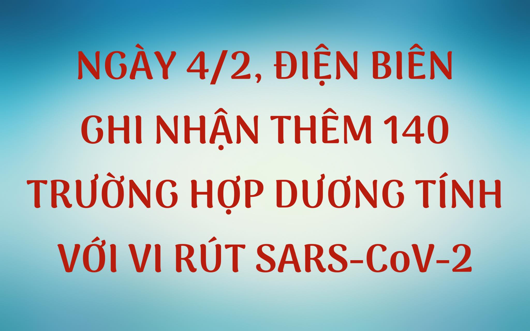 NGÀY 4/2, ĐIỆN BIÊN GHI NHẬN THÊM 140 TRƯỜNG HỢP DƯƠNG TÍNH VỚI VI RÚT SARS - CoV-2