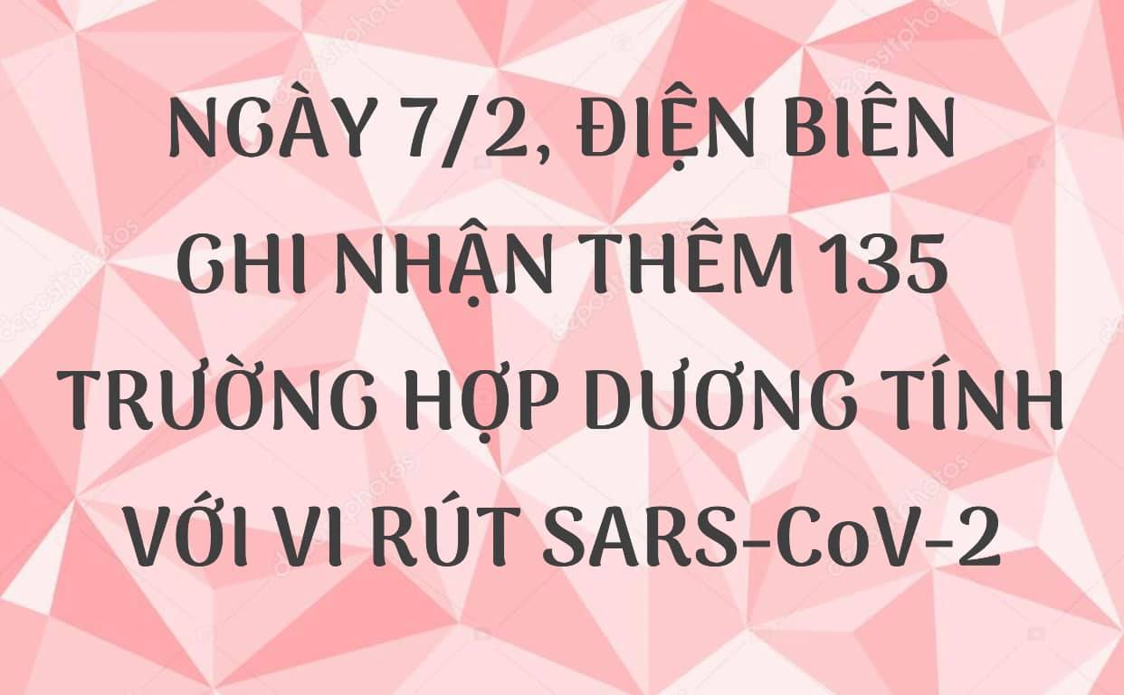 NGÀY 7/2, ĐIỆN BIÊN GHI NHẬN THÊM 135 TRƯỜNG HỢP DƯƠNG TÍNH VỚI VI RÚT SARS - CoV-2