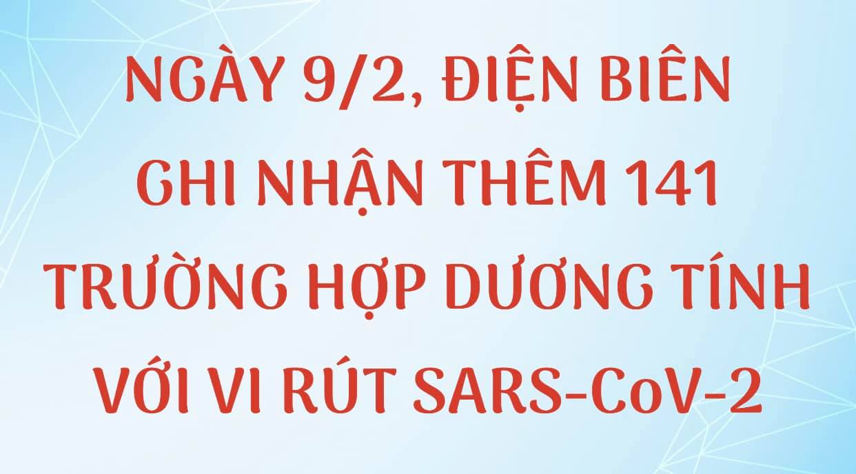 NGÀY 9/2, ĐIỆN BIÊN GHI NHẬN THÊM 141 TRƯỜNG HỢP DƯƠNG TÍNH VỚI VI RÚT SARS - CoV-2