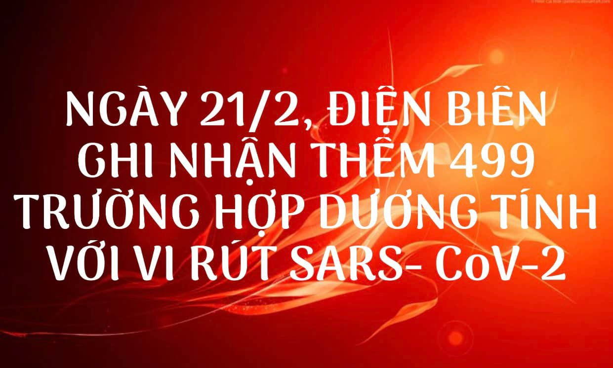 NGÀY 21/2, ĐIỆN BIÊN GHI NHẬN THÊM 499 TRƯỜNG HỢP DƯƠNG TÍNH VỚI VI RÚT SARS - CoV-2