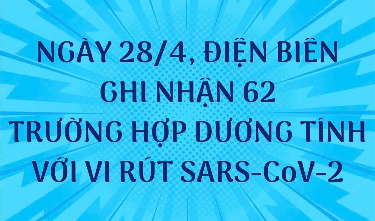 NGÀY 28/4, ĐIỆN BIÊN GHI NHẬN THÊM 62 TRƯỜNG HỢP DƯƠNG TÍNH VỚI VI RÚT SARS - CoV-2